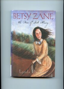 Betsy Zane: the Rose of Fort Henry by Lynda Durrant